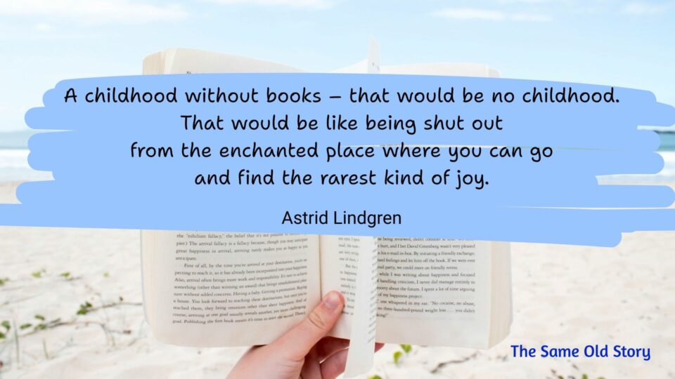 A book on a beach and sea background, with a quote by Astrid Lindgren above it: "A childhood without books - that would be no childhood. That would be like being shut out from the enchanted place where you can go and find rarest kind of joy."